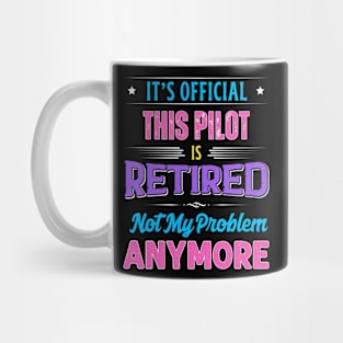 Pilot Retirement Funny Retired Not My Problem Anymore Mug